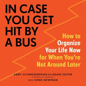 In Case You Get Hit by a Bus: A Plan to Organize Your Life Now for When Youre Not Around Later Audio CD  Audiobook, December 8, 2020